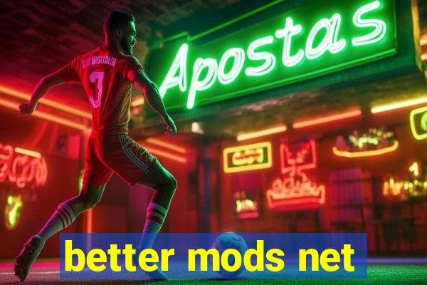 better mods net